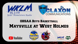 Maysville at West Holmes - OHSAA Boys Basketball from WKLM 95.3 FM