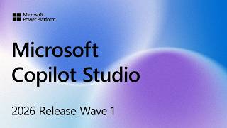 Microsoft Copilot Studio | 2026 Release Wave 1