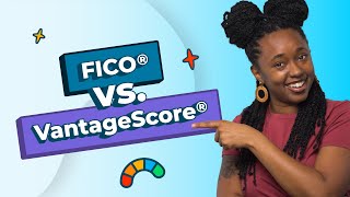 FICO® vs. VantageScore®: Differences Explained
