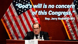 NY Democrat Jerry Nadler Rejects God During Equality Act Debate