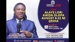 USTAZJAMIU / ALAYE LORI AWON OLOPA AUGUST 8-22 NI IJESHA