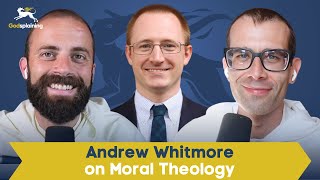 Guestsplaining: Andrew Whitmore on Moral Theology | Fr. Gregory Pine \u0026 Fr. Bonaventure Chapman