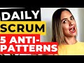 What Daily Scrum is NOT | 5 Anti-Patterns of a Daily Stand-up