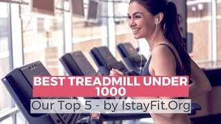 Best Treadmill Under 1000 - Top 5 Best Treadmills 2019