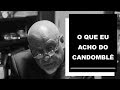 O que eu acho do Candomblé - Luiz Felipe Pondé