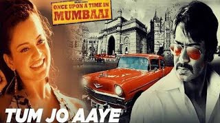 ✓Tum Jo Aaye From Once Upon a Time in Mumbaai Song Information
