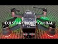 DJI Spark Drone - Noisy Gimbal? (or Internal Fan Problem?)