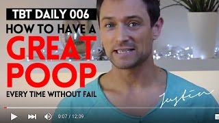 TBT Daily 006 | HOW TO HAVE A GREAT POOP EVERY TIME | How To Eliminate Constipation