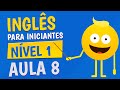 NÍVEL 1 - AULA 8 - INGLÊS PARA INICIANTES