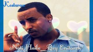 Nati Haile New Ethiopian Music 2011 - Bey Enitarek