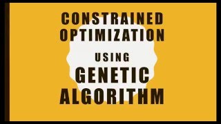 Constrained Optimization with Genetic Algorithm - A MATLAB Tutorial for Beginners