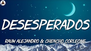 Desesperados - Rauw Alejandro, Chencho Corleone (Letra/Lyrics)