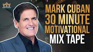 Mark Cuban 30 Minute Motivational Mix Tape