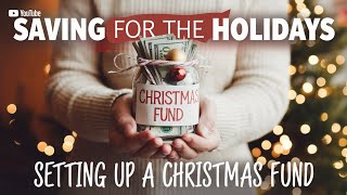 SAVING FOR THE HOLIDAYS SETTING UP A CHRISTMAS FUND IN 2024