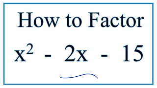 How to Solve x^2 - 2x -15 = 0 by Factoring