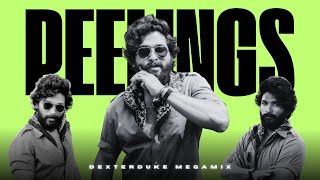 PEELINGS MEGAMIX 🥵 | Pushpa 2 | Allu Arjun | DeXterDuke