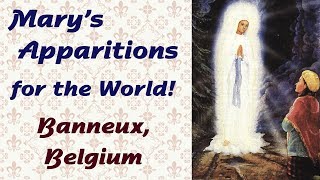 Mary’s Apparitions for the World: Banneux, Belgium