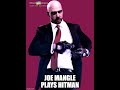 Joe Mangle Plays Hitman