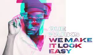Que Parks - We Make it Look  Easy [official Audio]