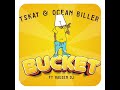 tskay u0026 ocean biller bucket ft hauzen dj official audio