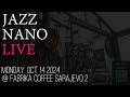 Jazz Nano Live Autumn Edition: Monday Afternoon at Fabrika Coffee 2 Sarajevo - 2024 BiH Tour