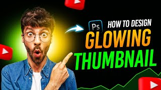 How to DESIGN Your GLOWING YouTube Thumbnail in Minutes In Adobe Photoshop + FREE PSD