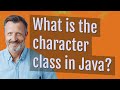 What is the character class in Java?