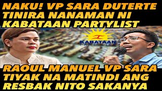 HALA NAKU! VP SARA DUTERTE PINATAMAAN NANAMAN NI KABATAAN PARTYLIST RAOUL MANUEL VPSARA GAGANTI KAYA