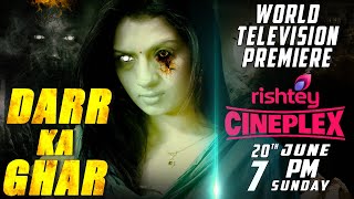 DARR KA GHAR | World Television Premiere | Rishtey Cineplex | 20th June | Sunday | 7 PM