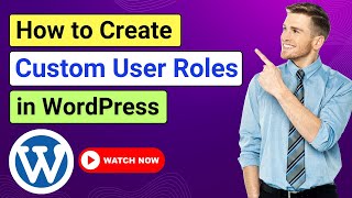 How to Create Custom User Role in WordPress | Change Default WordPress User Roles | Access Control