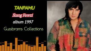 TANPAMU | Ikang Fawzi