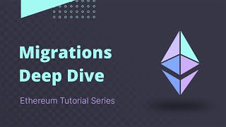 Ethereum - Tutorial 11 - Truffle Migrations Deep Dive