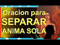 ORACION  al ANIMA SOLA para SEPARAR AMANTES y AMIGOS