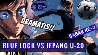 DRAMATIS! - BABAK KE-2 BLUE LOCK ELEVEN VS. TIMNAS JEPANG U-20