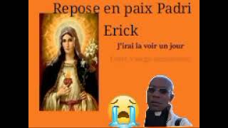 paix à ton âme padri Eric