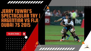 Jerry Tuwai's Spectacular Try | Argentina vs Fiji Dubai 7s 2015 | Breathtaking Rugby 7s Highlight!