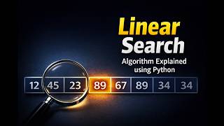Linear Search Algorithm Explained Using Python | Data Structures & Algorithms