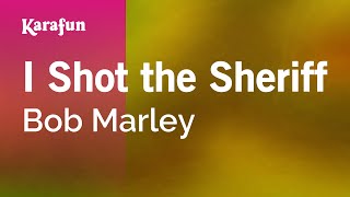 I Shot the Sheriff - Bob Marley | Karaoke Version | KaraFun