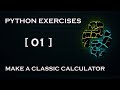 Python Exercises [01] : Make a Classic Calculator