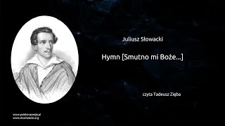 Juliusz Słowacki - Hymn [Smutno mi Boże...]