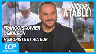 François-Xavier Demaison, humoriste et acteur | Politiques, à table !