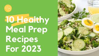 10 Healthy Meal Prep Recipes for 2023 | Happy New Year