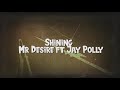 mr desire b shining ft jay polly