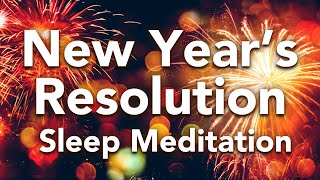 Guided Sleep Meditation, NEW YEAR'S RESOLUTION, Manifest Goals Before Sleep