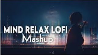 MIND RELEX LOFI Mashup | #lofi mashup