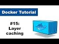 Docker Tutorial 15: Layer caching in Docker