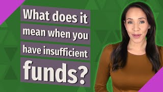 What does it mean when you have insufficient funds?