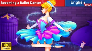 Dream of becoming a ballet dancer 💃 Bedtime Stories🌛 Fairy Tales in English @WOAFairyTalesEnglish