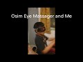 ‎@osim   Eye massager and me enjoying.