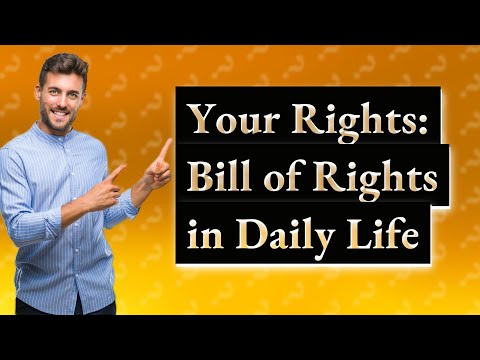 How does the Bill of Rights affect my daily life?